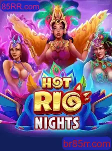 Descubra HotRioNights - O Novo Fenômeno dos Jogos com 85RR.com