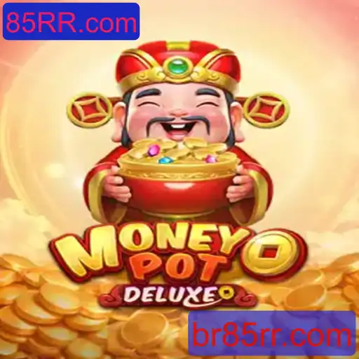 Descubra a Emoção de MoneyPotDELUXE com 85RR.com